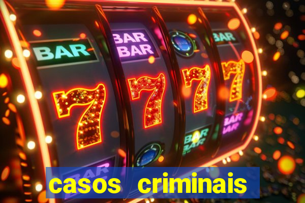 casos criminais para resolver